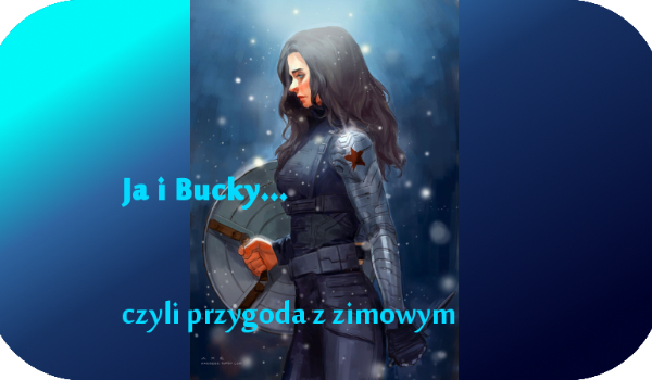 Ja i Bucky… prolog