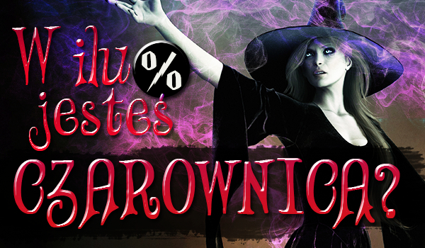 W ilu procentach jesteś czarownicą?