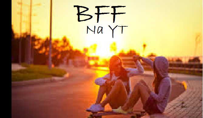 BFF Na YouTubie#2