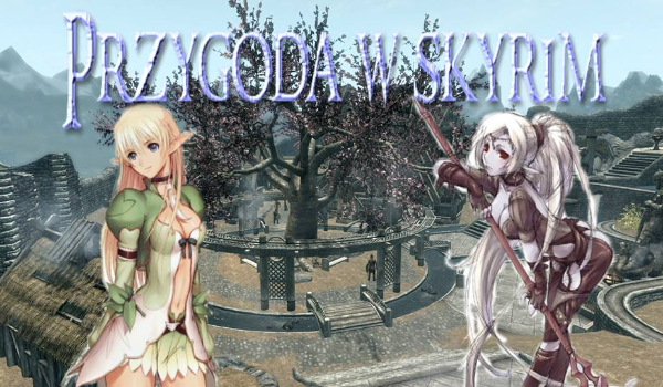 Przygoda w Skyrim #4