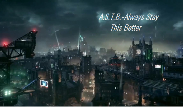 A.S.T.B. = Always Stay This Better #1