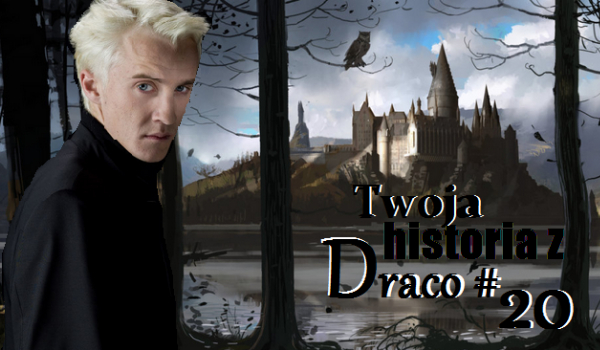 Twoja historia z Draco #20