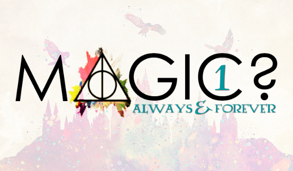 Magic? – always & forever #1