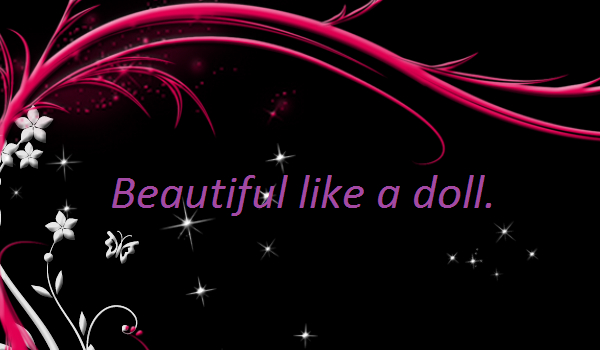 Beautiful like a doll.  (#6)