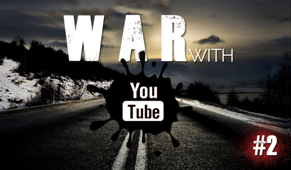 War with Youtube #2