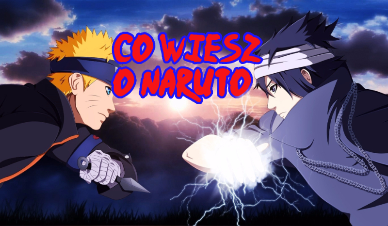 Co wiesz o Naruto
