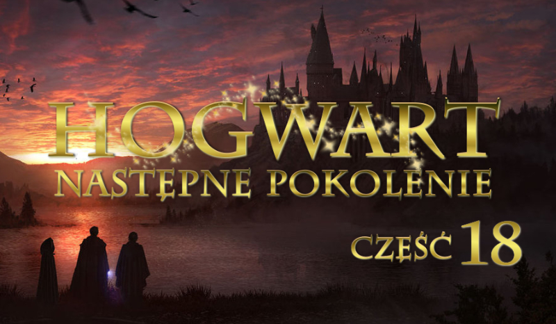Hogwart następne pokolenie cz.18