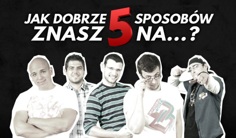 Jak dobrze znasz „5 sposobów na…”?