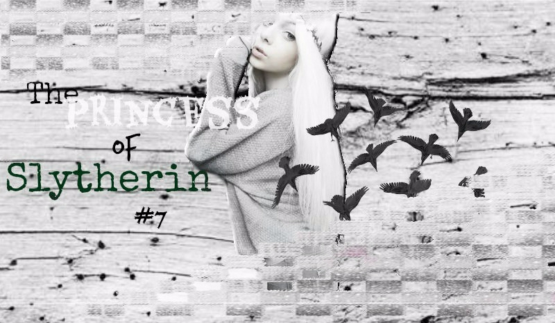 The princess of Slytherin #7