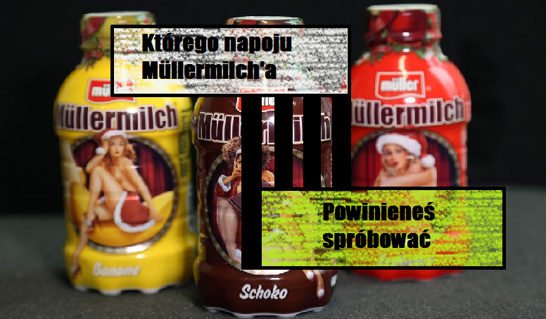 Którego napoju Müllermilch’a powinieneś spróbować ?