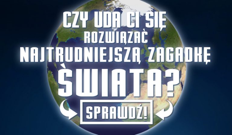 Czy uda Ci się rozwiązać najtrudniejszą zagadkę świata? #1