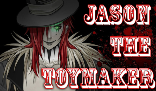 Creepypasta #1 – Jason The Toy Maker
