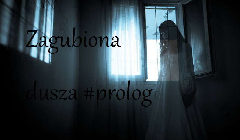 Zagubiona dusza #prolog