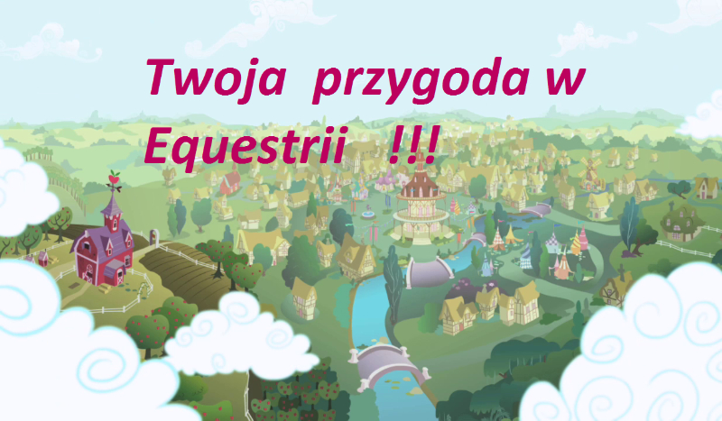 Twoja przygoda w Equestrii.