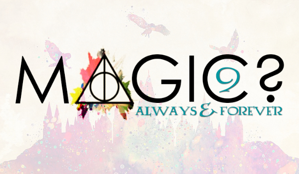 Magic? – always & forever #9