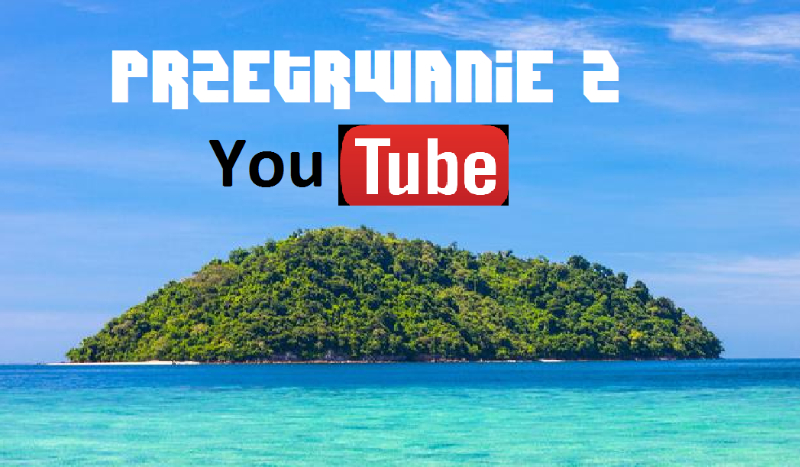 Przetrwanie z Youtube #4