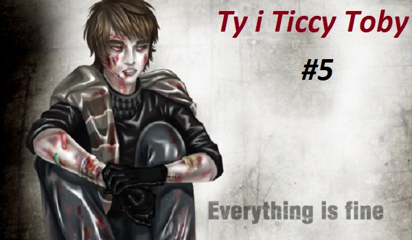 Ty i Ticcy Toby #5
