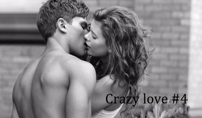 Crazy love #4