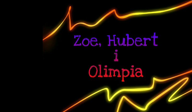 Zoe, Hubert i Olimpia #5