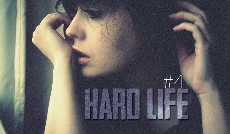 Hard Life #4