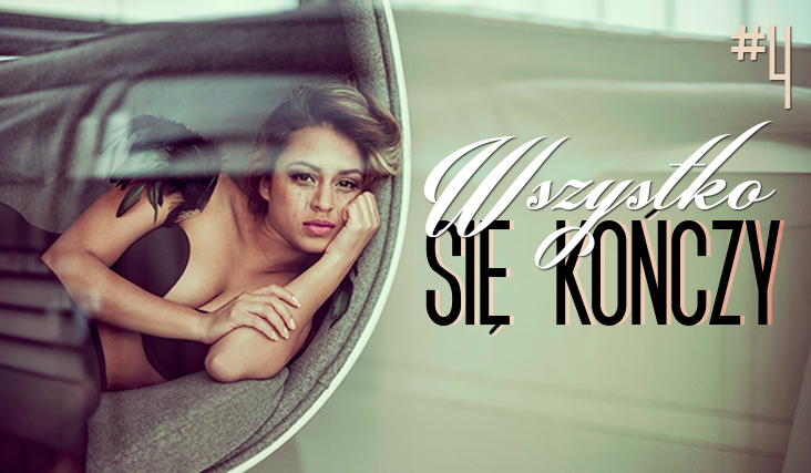 Wszystko się kończy #4
