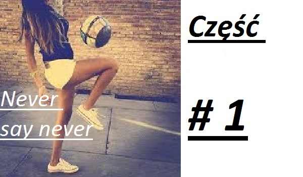 Never say never #1