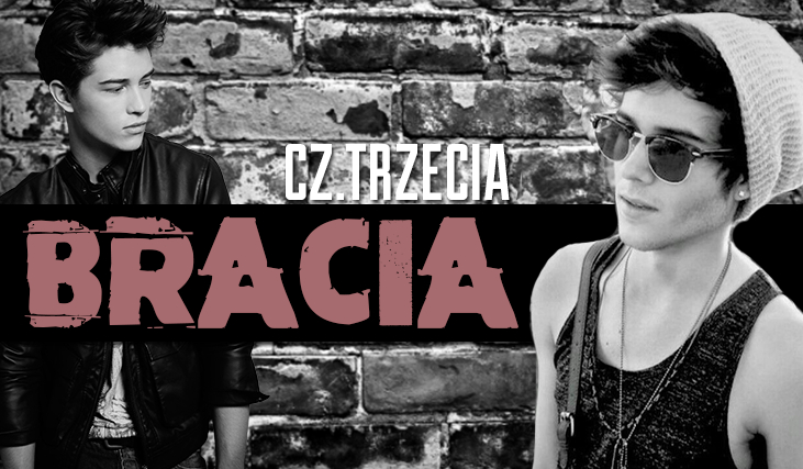 Bracia #3