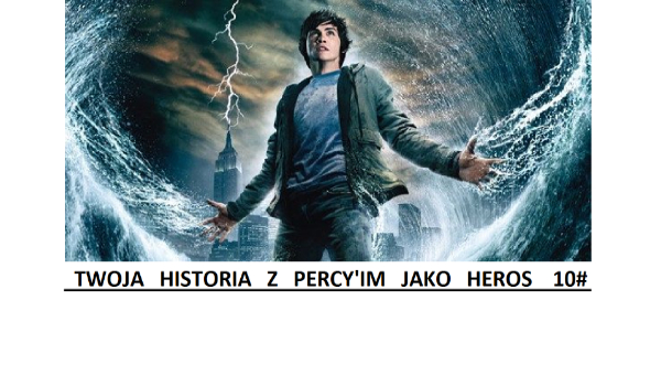 Twoja historia z Percy ' im jako heros 10#