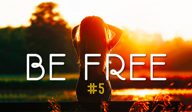 Be free… #5