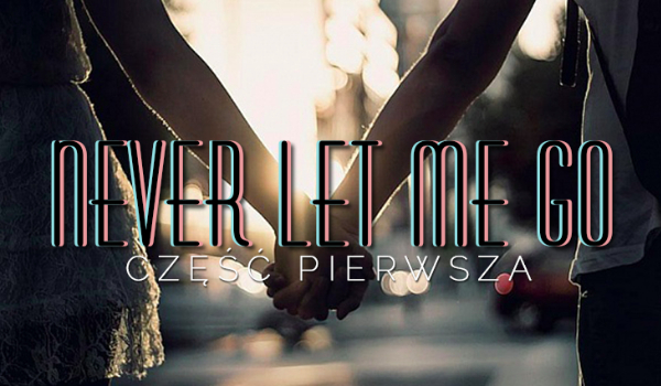 Never let me go #1