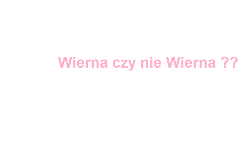 Czy twoja przyjaciółka jest ci WIERNA ?????