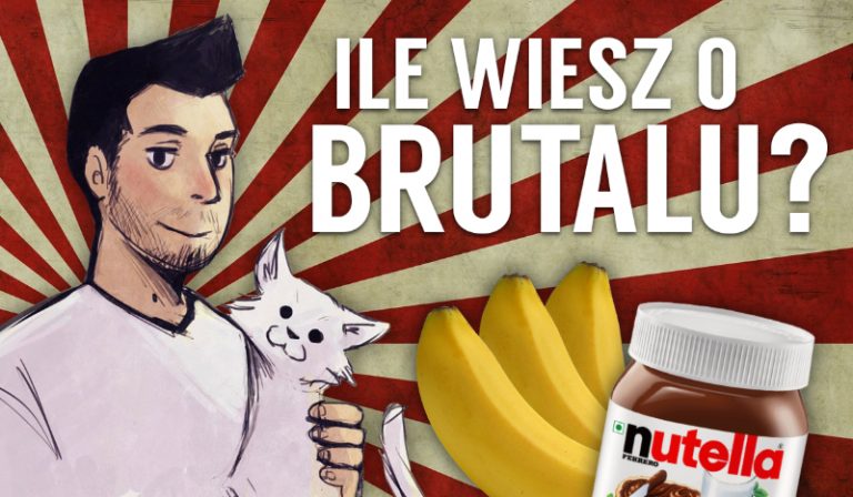 Ile wiesz o Brutalu?