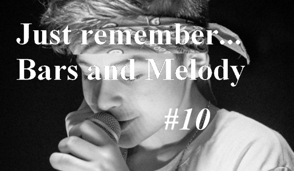 Just remember… Bars and Melody #10