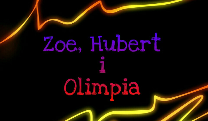 Zoe, Hubert i Olimpia #8