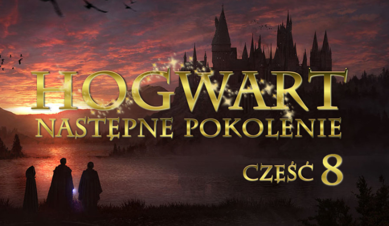 Hogwart następne pokolenie cz.8