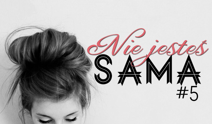 Nie jesteś sama #5