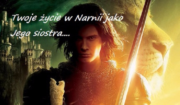 Twoje życie w Narnii jako Jego siostra…  #prolog