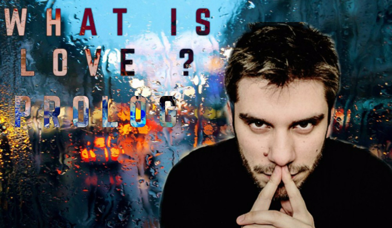 WHAT IS LOVE ? – PROLOG