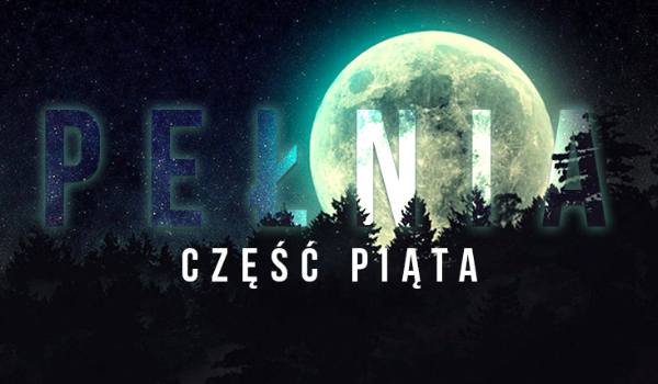Pełnia #5