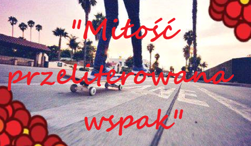 Miłość przeliterowana wspak #8