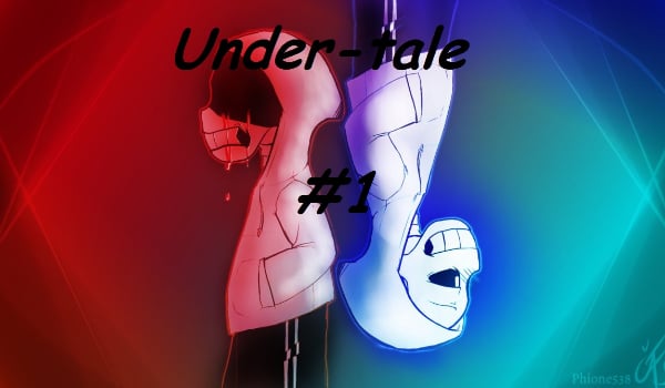 Under-tale #1  [Specjal]