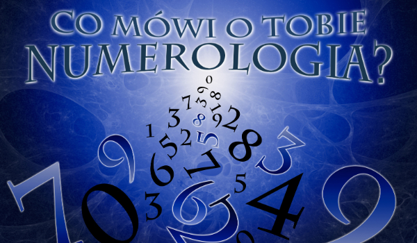 Co mówi o Tobie numerologia?