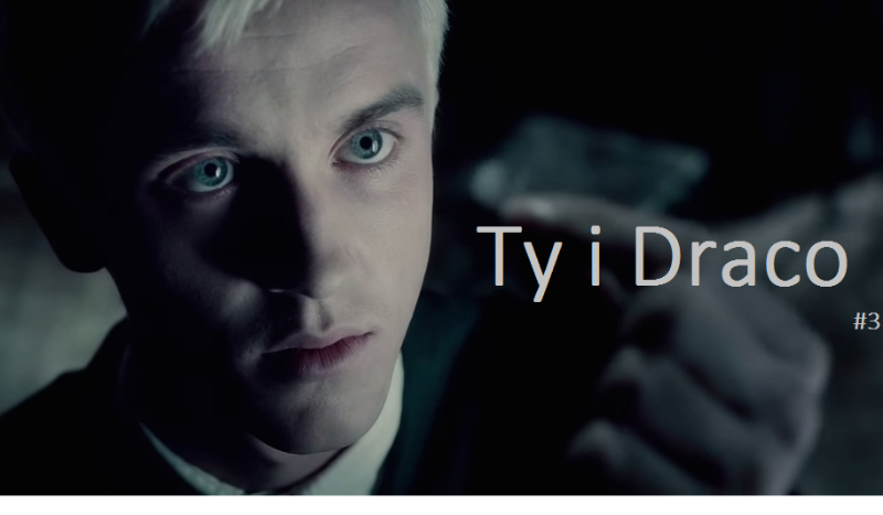 Ty i Draco #3