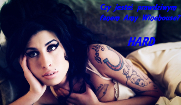 Czy jesteś prawdziwym fanem Amy Winehouse? HARD!