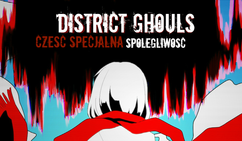 District Ghouls Część specjalna – Spolegliwość.