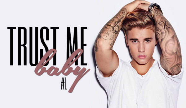 „Trust Me Baby…” #1