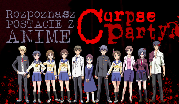 Czy znasz postacie z anime „Corpse Party: Tortured Souls”? Wersja Hard!