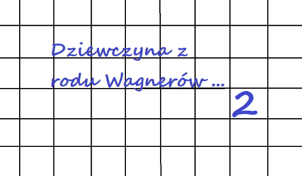 Z rodu Wagnerów … 2