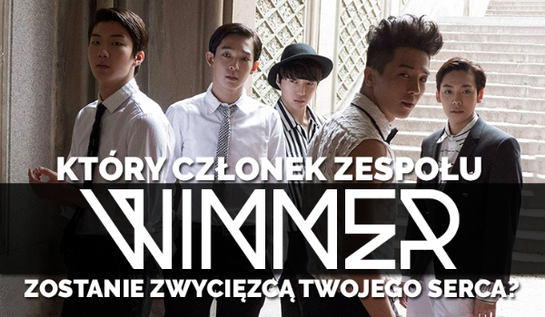 Który członek WINNER będzie zwycięzcą Twojego serca?