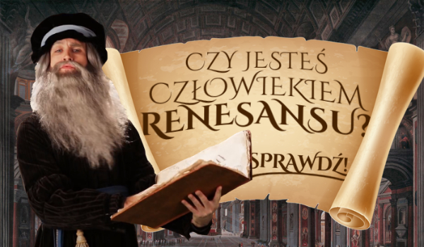 Czy jesteś człowiekiem renesansu?